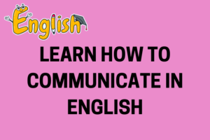 How to Communicate in English