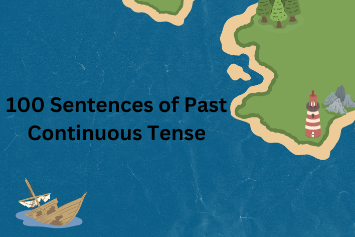 100 Sentences of Past Continuous Tense