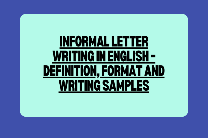 Informal Letter Writing in English – Definition, Format and Writing Samples